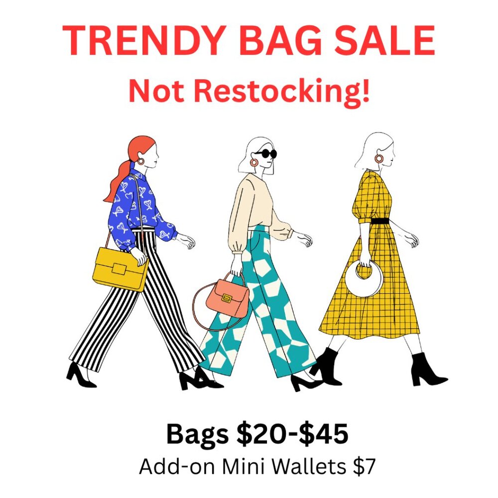 3/19/2026 TRENDY BAG SALE – NOT RESTOCKING! Bags $20-$45